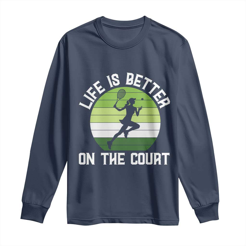 Life Is Better On The Court Long Sleeve Shirt Vintage Retro Tennis Girl Gift - Wonder Print Shop