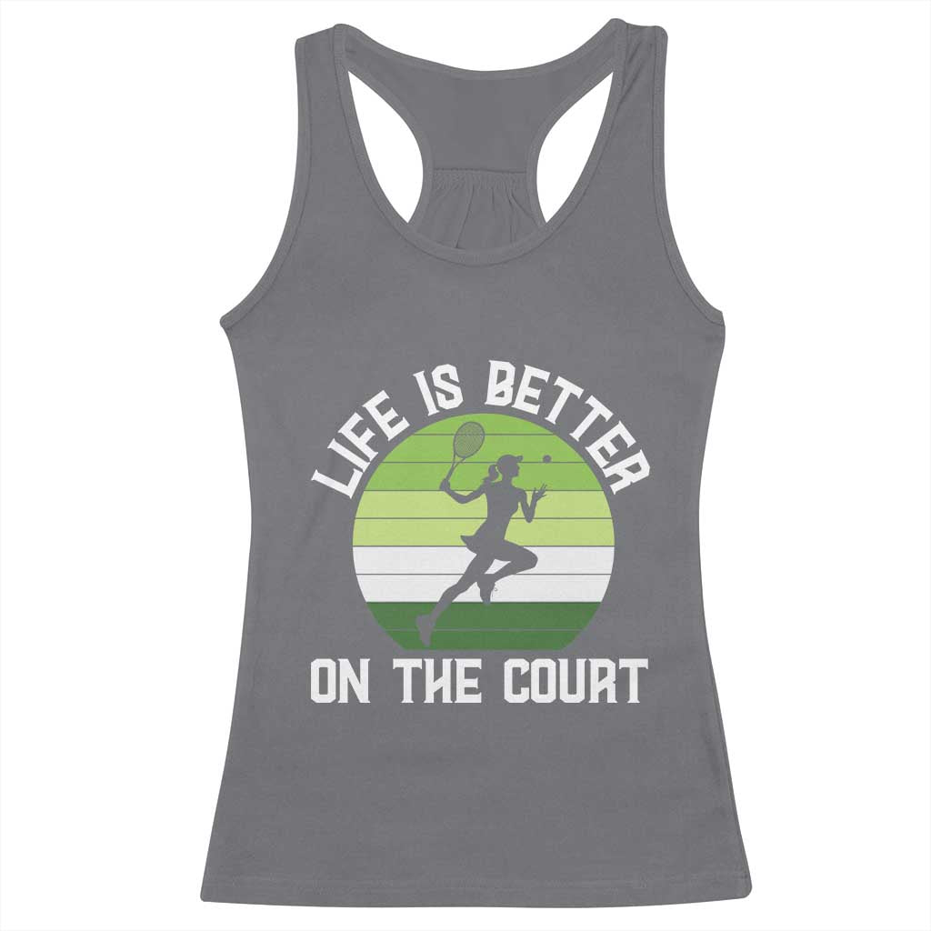 Life Is Better On The Court Racerback Tank Top Vintage Retro Tennis Girl Gift - Wonder Print Shop