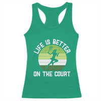 Life Is Better On The Court Racerback Tank Top Vintage Retro Tennis Girl Gift - Wonder Print Shop