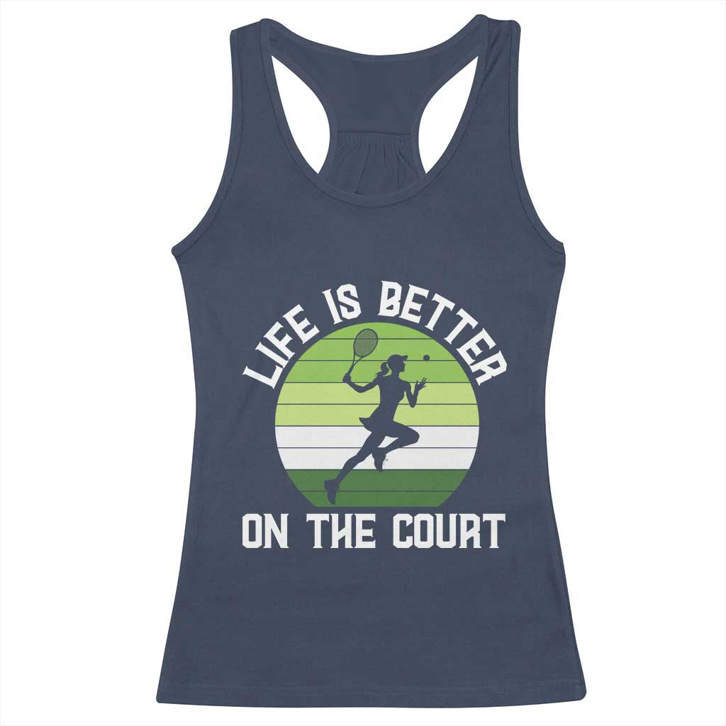 Life Is Better On The Court Racerback Tank Top Vintage Retro Tennis Girl Gift - Wonder Print Shop