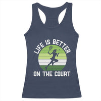 Life Is Better On The Court Racerback Tank Top Vintage Retro Tennis Girl Gift - Wonder Print Shop