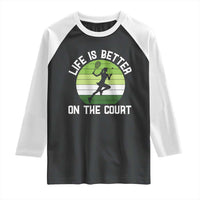 Life Is Better On The Court Raglan Shirt Vintage Retro Tennis Girl Gift - Wonder Print Shop