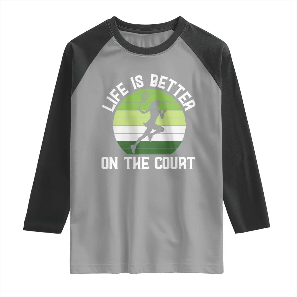 Life Is Better On The Court Raglan Shirt Vintage Retro Tennis Girl Gift - Wonder Print Shop