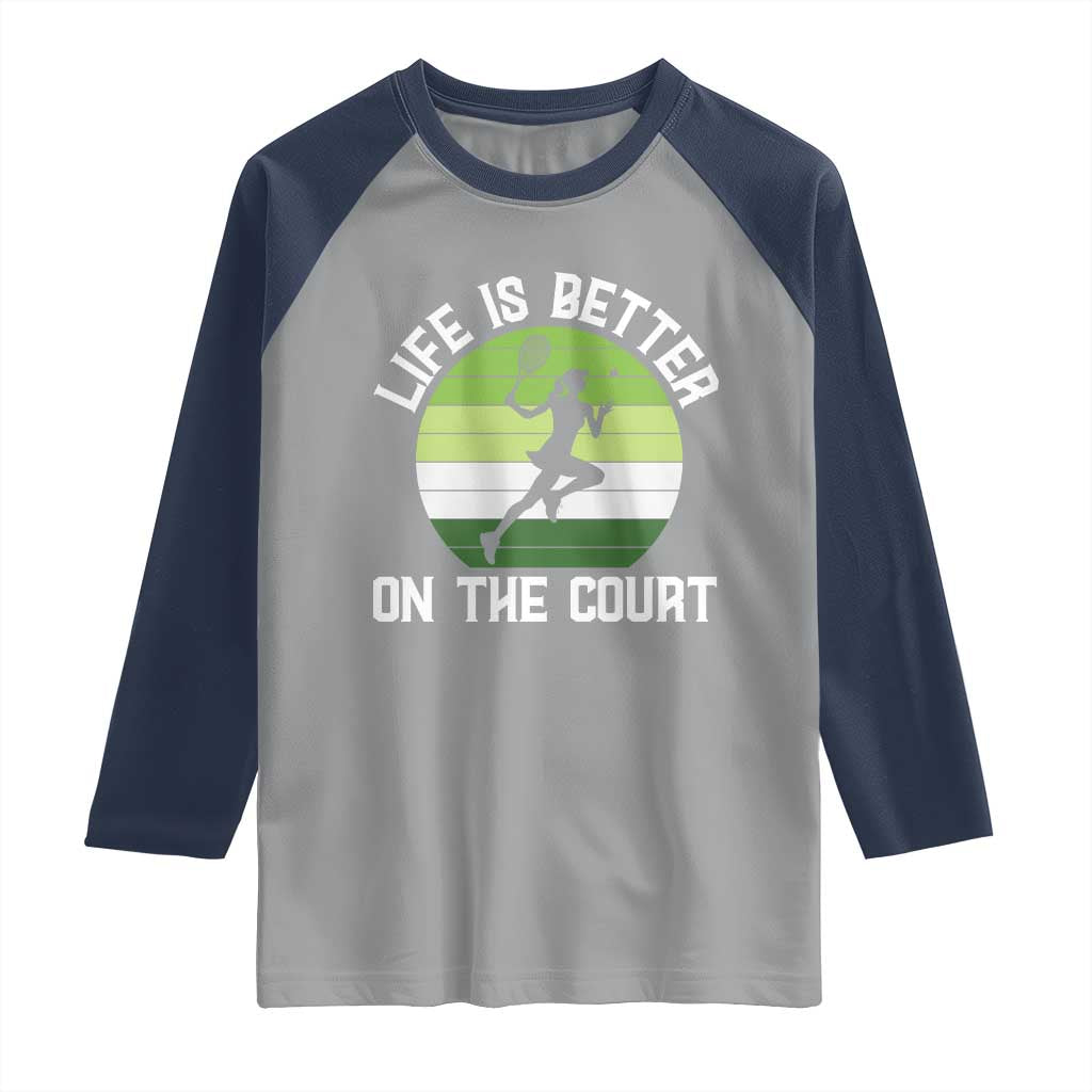 Life Is Better On The Court Raglan Shirt Vintage Retro Tennis Girl Gift - Wonder Print Shop