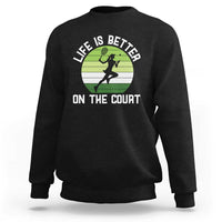 Life Is Better On The Court Sweatshirt Vintage Retro Tennis Girl Gift - Wonder Print Shop