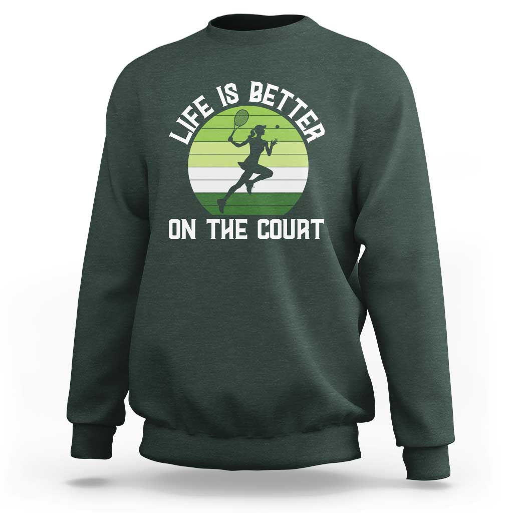 Life Is Better On The Court Sweatshirt Vintage Retro Tennis Girl Gift - Wonder Print Shop
