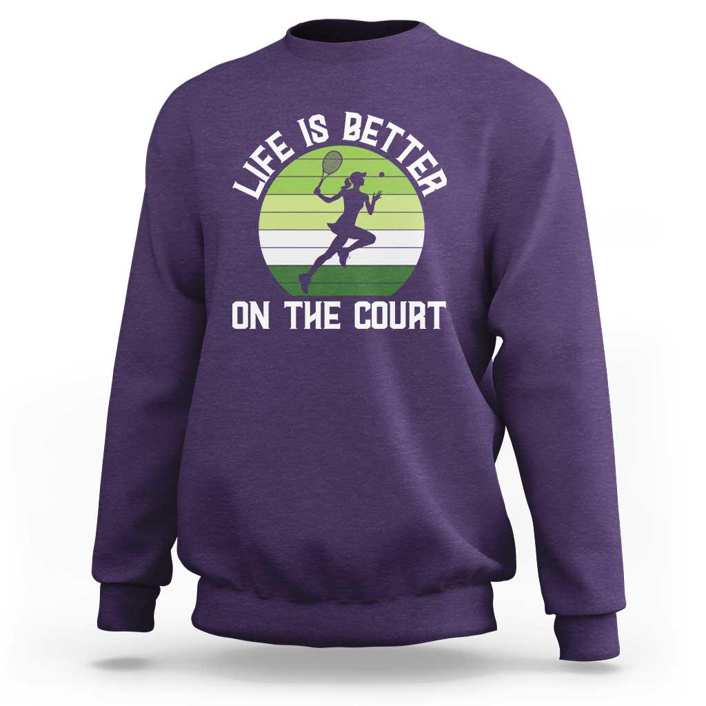 Life Is Better On The Court Sweatshirt Vintage Retro Tennis Girl Gift - Wonder Print Shop
