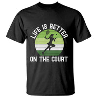 Life Is Better On The Court T Shirt Vintage Retro Tennis Girl Gift - Wonder Print Shop