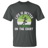 Life Is Better On The Court T Shirt Vintage Retro Tennis Girl Gift - Wonder Print Shop
