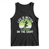 Life Is Better On The Court Tank Top Vintage Retro Tennis Girl Gift - Wonder Print Shop