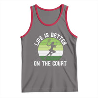 Life Is Better On The Court Tank Top Vintage Retro Tennis Girl Gift - Wonder Print Shop