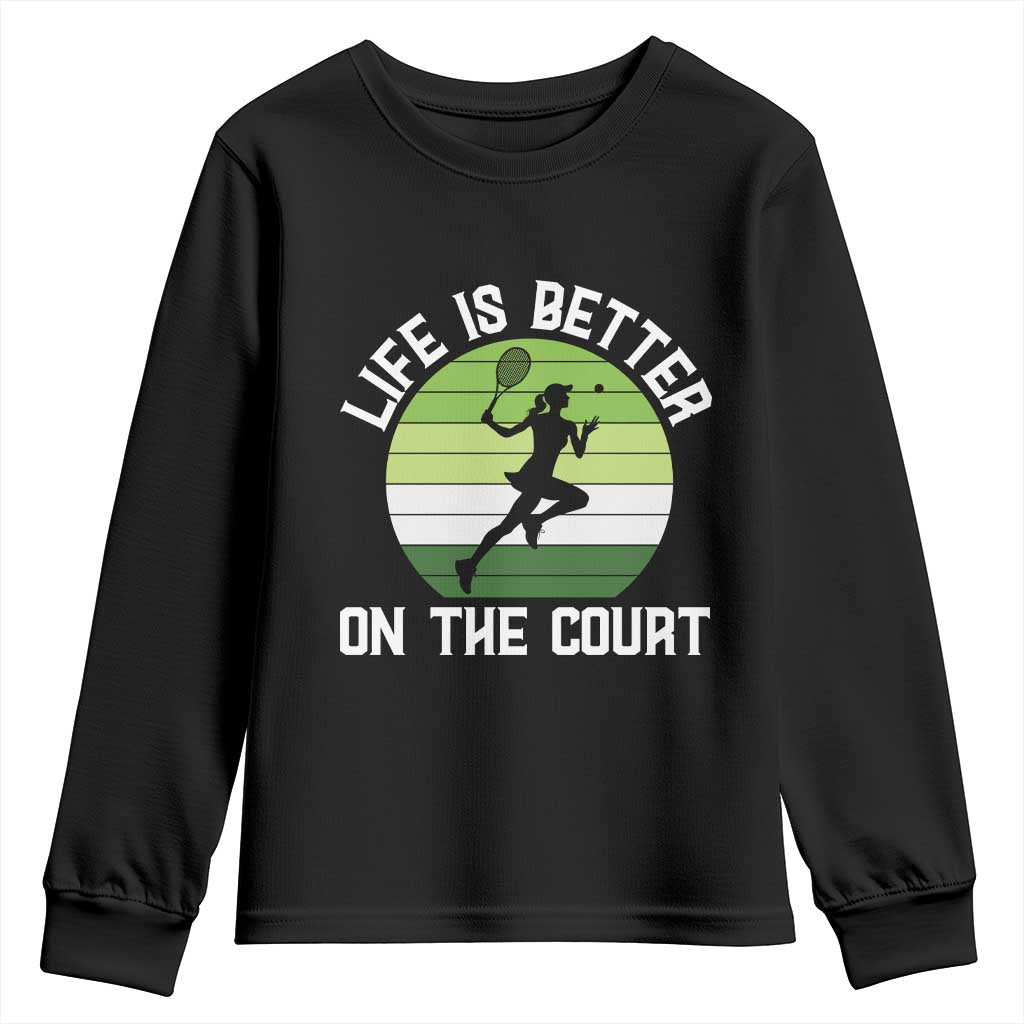 Life Is Better On The Court Youth Sweatshirt Vintage Retro Tennis Girl Gift - Wonder Print Shop