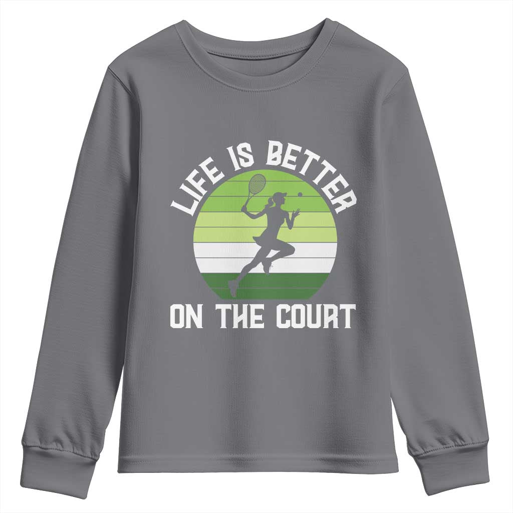 Life Is Better On The Court Youth Sweatshirt Vintage Retro Tennis Girl Gift - Wonder Print Shop