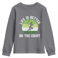 Life Is Better On The Court Youth Sweatshirt Vintage Retro Tennis Girl Gift - Wonder Print Shop