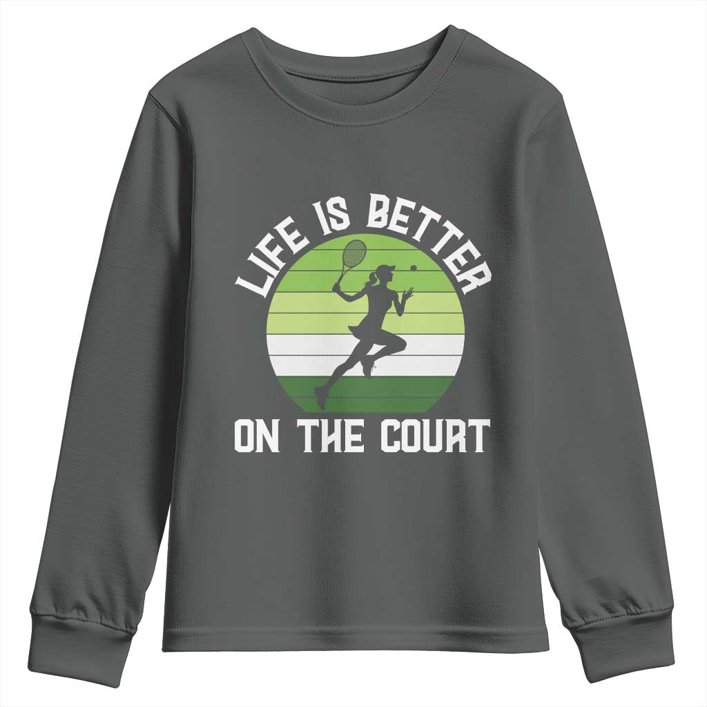 Life Is Better On The Court Youth Sweatshirt Vintage Retro Tennis Girl Gift - Wonder Print Shop