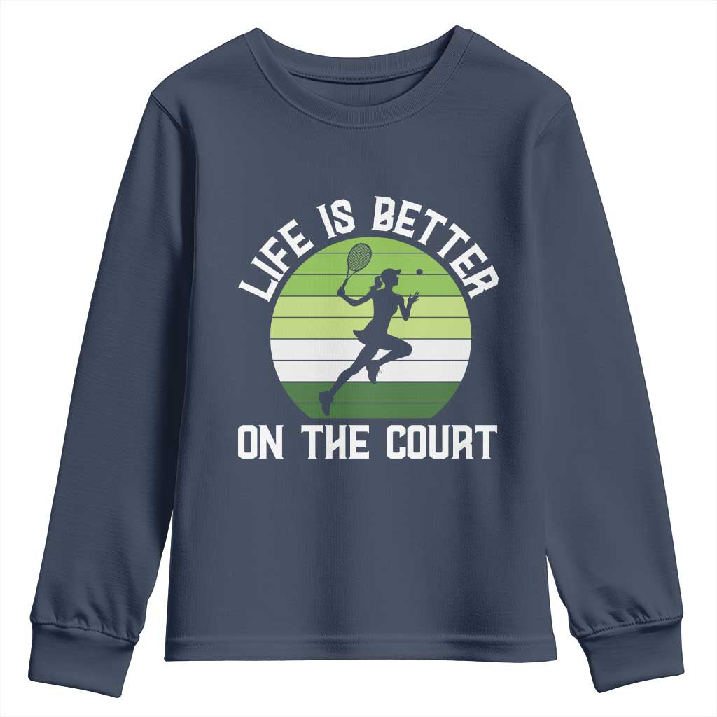 Life Is Better On The Court Youth Sweatshirt Vintage Retro Tennis Girl Gift - Wonder Print Shop
