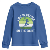 Life Is Better On The Court Youth Sweatshirt Vintage Retro Tennis Girl Gift - Wonder Print Shop