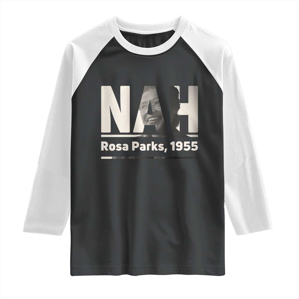 Nah Rosa Parks Raglan Shirt Female Empowerment American History