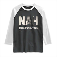 Nah Rosa Parks Raglan Shirt Female Empowerment American History