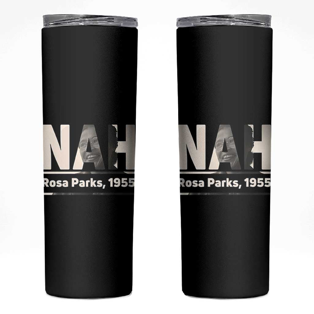 Nah Rosa Parks Skinny Tumbler Female Empowerment American History