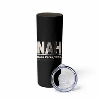 Nah Rosa Parks Skinny Tumbler Female Empowerment American History