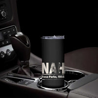 Nah Rosa Parks Skinny Tumbler Female Empowerment American History