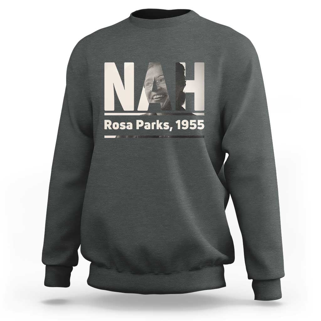 Nah Rosa Parks Sweatshirt Female Empowerment American History