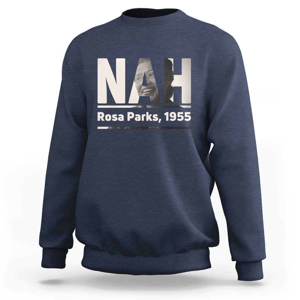 Nah Rosa Parks Sweatshirt Female Empowerment American History