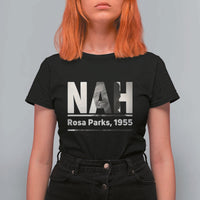 Nah Rosa Parks T Shirt For Women Female Empowerment American History