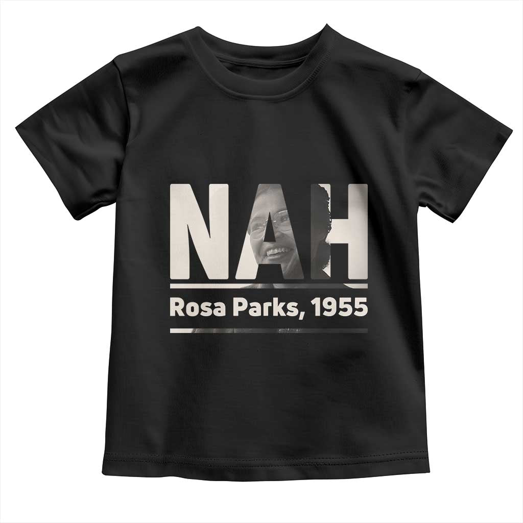 Nah Rosa Parks Toddler T Shirt Female Empowerment American History