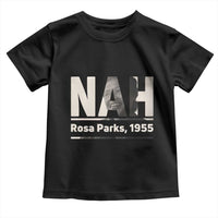 Nah Rosa Parks Toddler T Shirt Female Empowerment American History