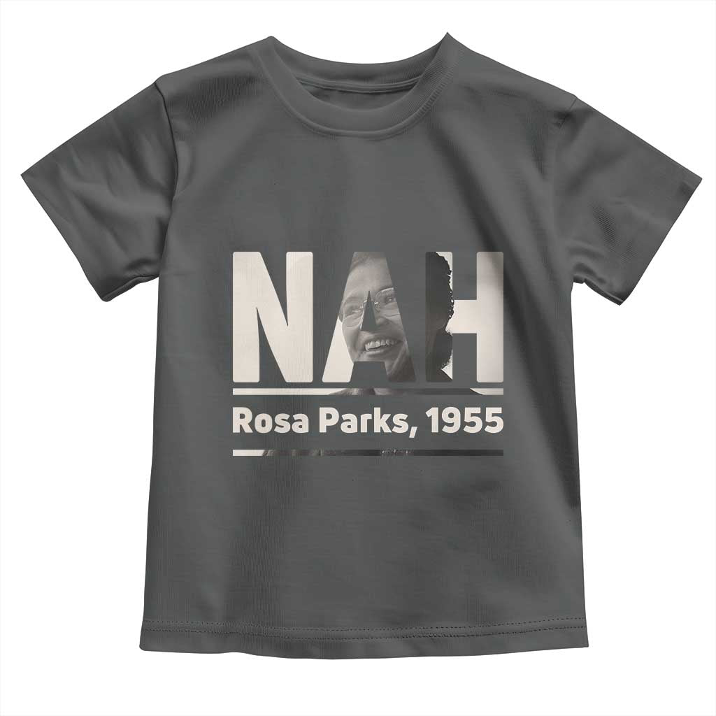 Nah Rosa Parks Toddler T Shirt Female Empowerment American History