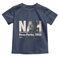 Nah Rosa Parks Toddler T Shirt Female Empowerment American History