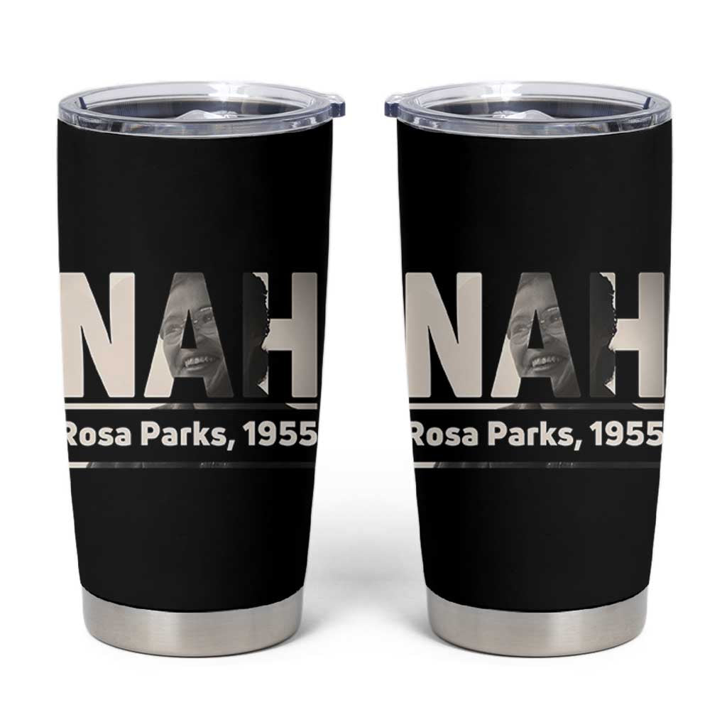 Nah Rosa Parks Tumbler Cup Female Empowerment American History