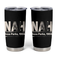 Nah Rosa Parks Tumbler Cup Female Empowerment American History