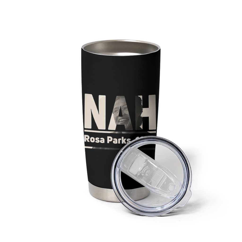 Nah Rosa Parks Tumbler Cup Female Empowerment American History