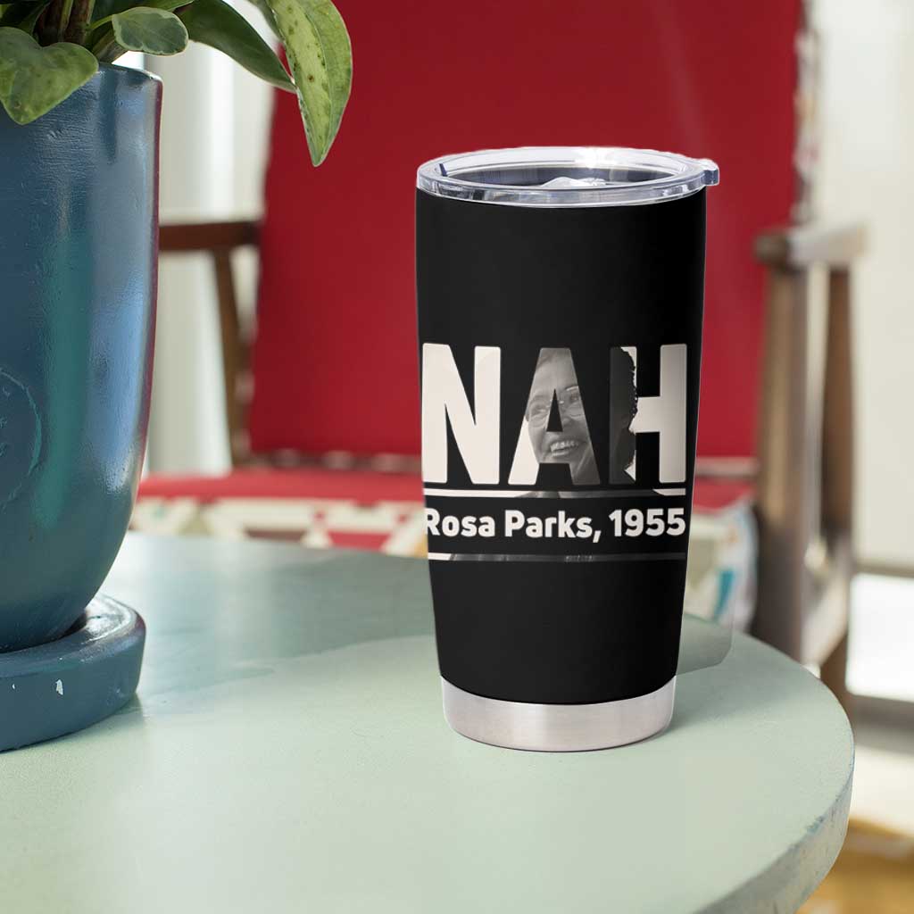 Nah Rosa Parks Tumbler Cup Female Empowerment American History