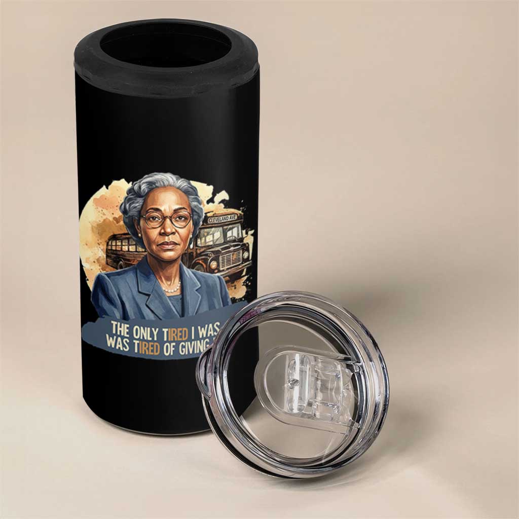 Rosa Parks Tired Of Giving In 4 in 1 Can Cooler Tumbler Civil Rights Activist