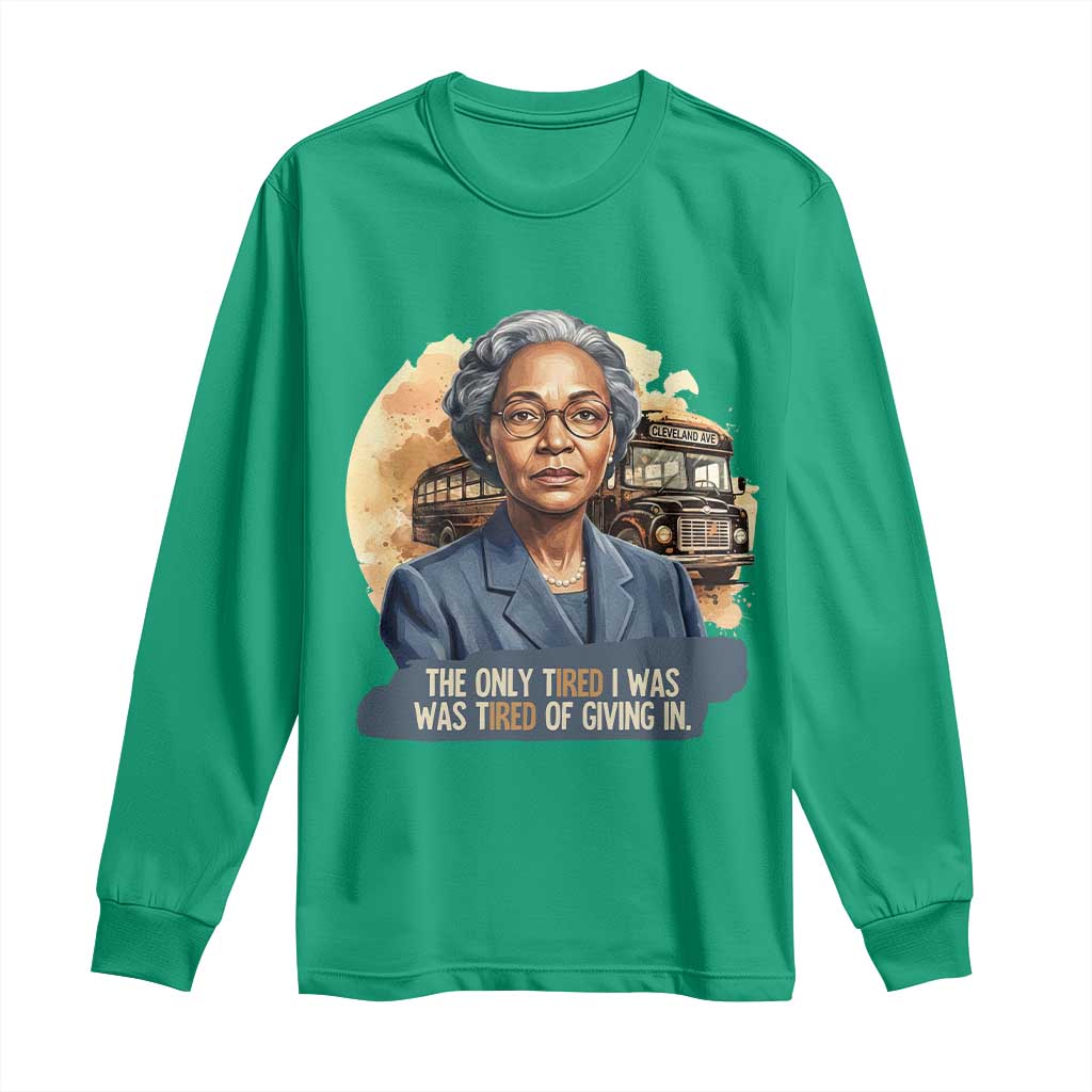 Rosa Parks Tired Of Giving In Long Sleeve Shirt Civil Rights Activist