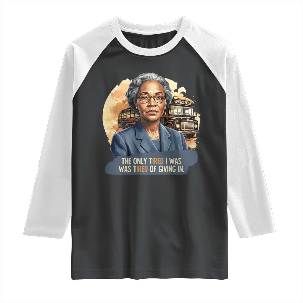 Rosa Parks Tired Of Giving In Raglan Shirt Civil Rights Activist