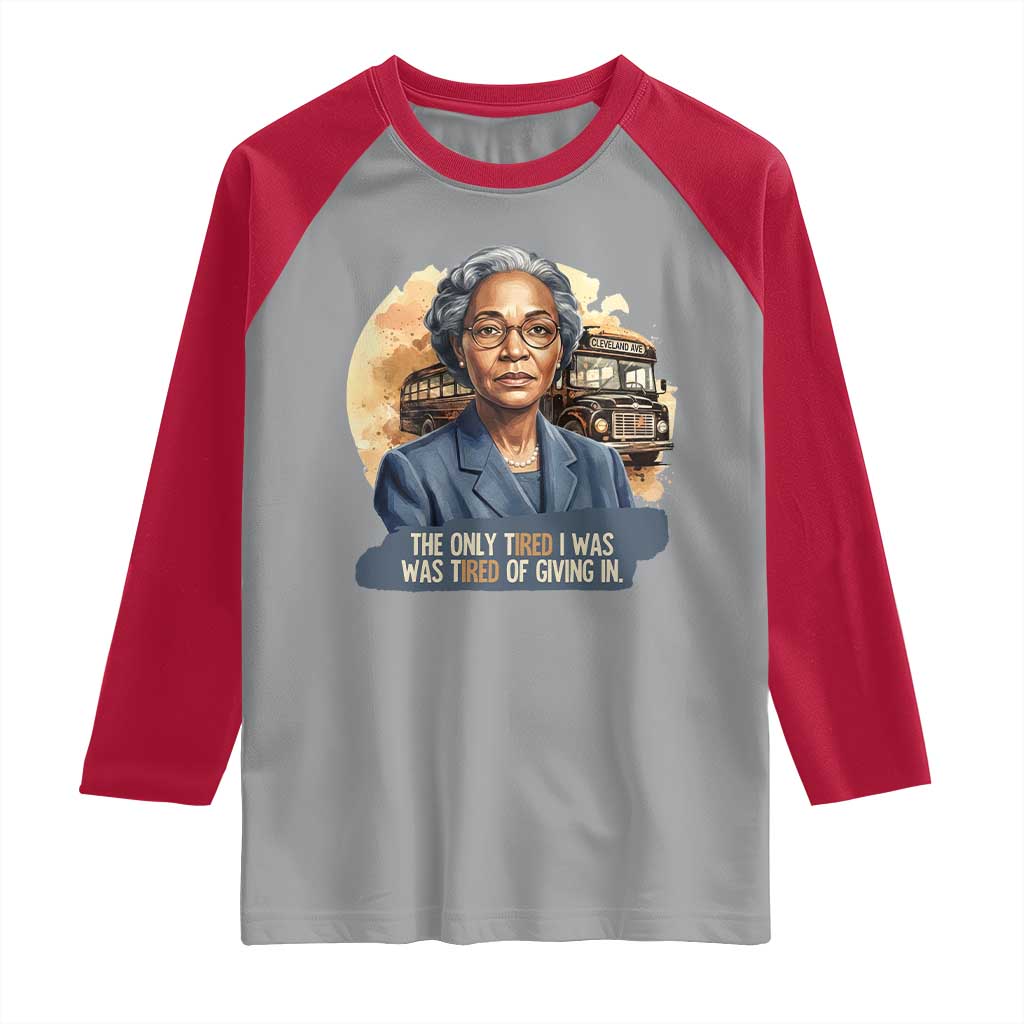 Rosa Parks Tired Of Giving In Raglan Shirt Civil Rights Activist
