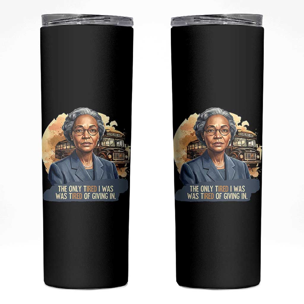 Rosa Parks Tired Of Giving In Skinny Tumbler Civil Rights Activist