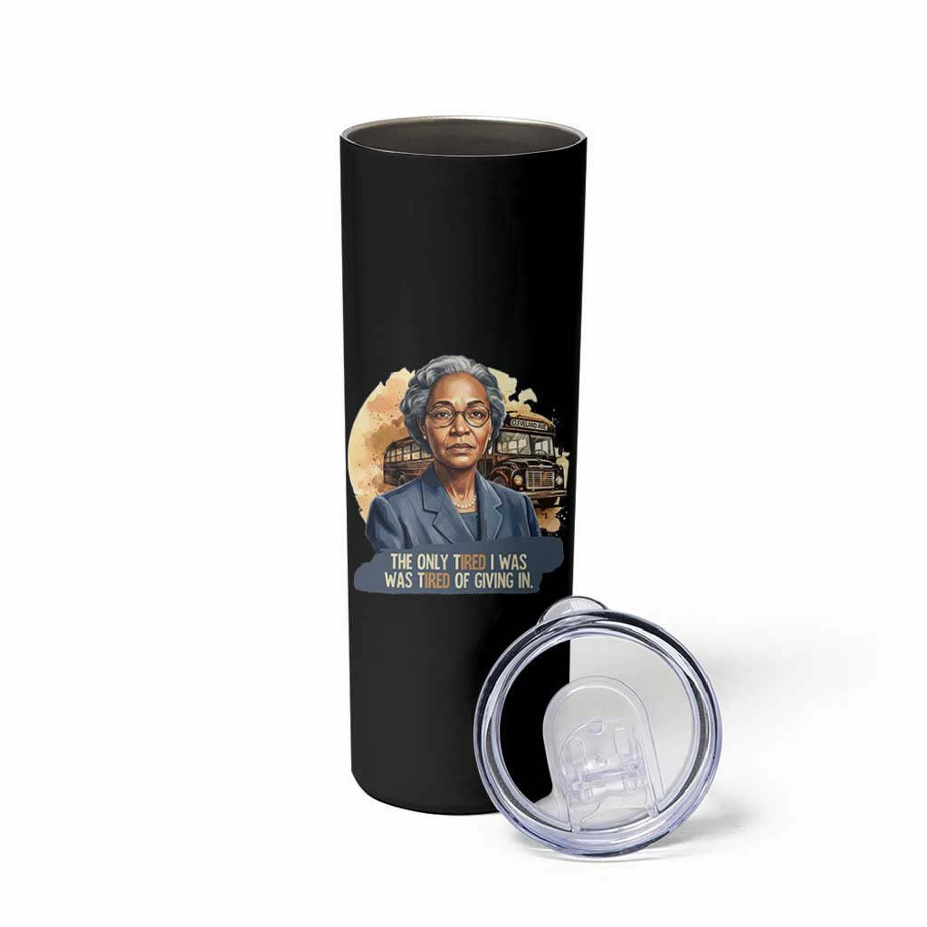 Rosa Parks Tired Of Giving In Skinny Tumbler Civil Rights Activist