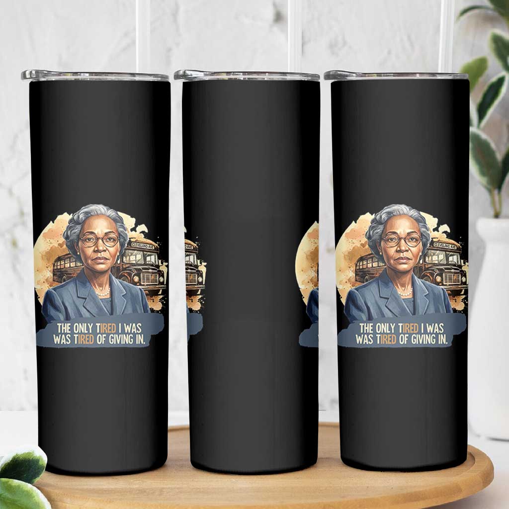 Rosa Parks Tired Of Giving In Skinny Tumbler Civil Rights Activist