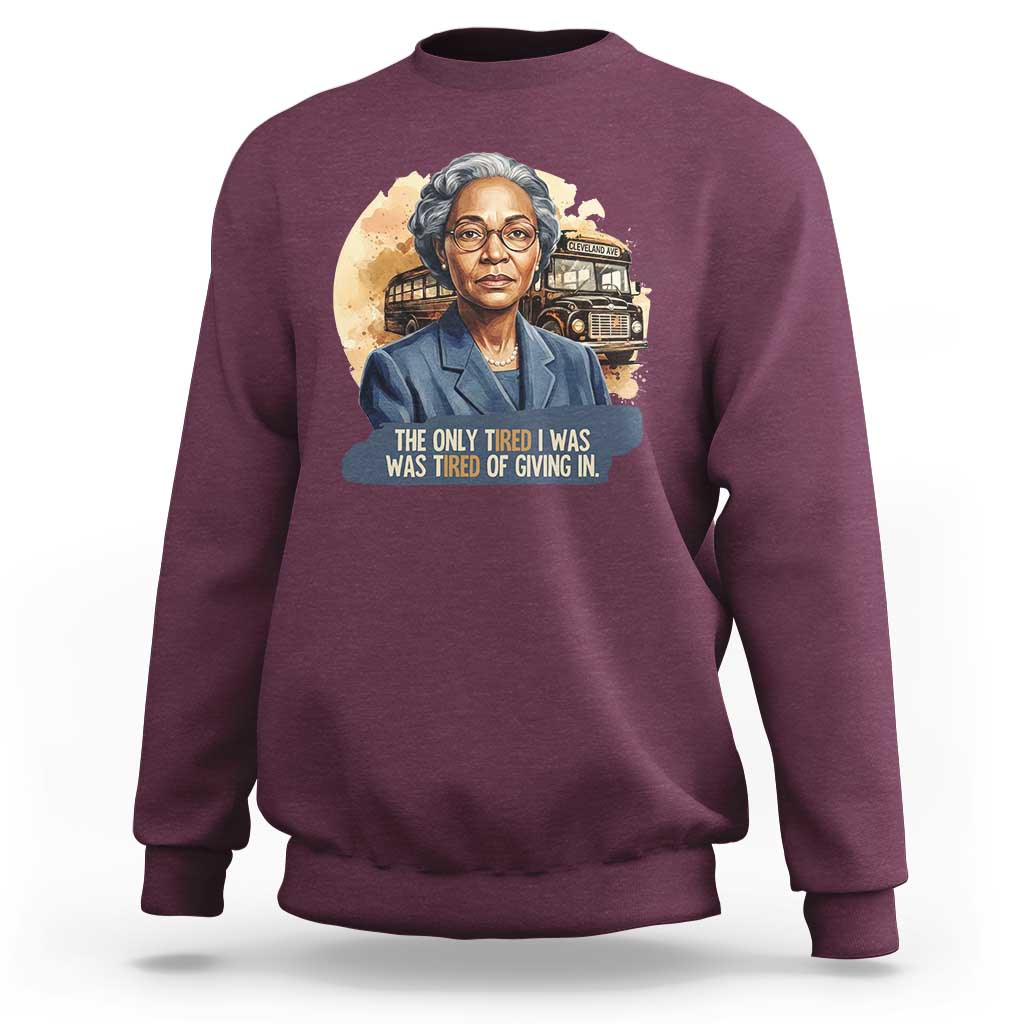 Rosa Parks Tired Of Giving In Sweatshirt Civil Rights Activist