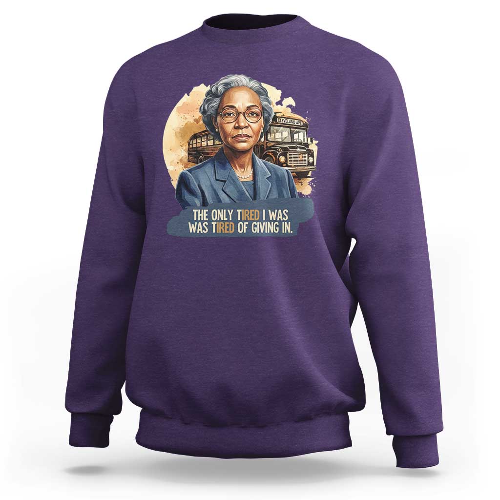 Rosa Parks Tired Of Giving In Sweatshirt Civil Rights Activist