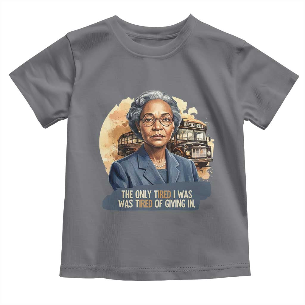 Rosa Parks Tired Of Giving In Toddler T Shirt Civil Rights Activist