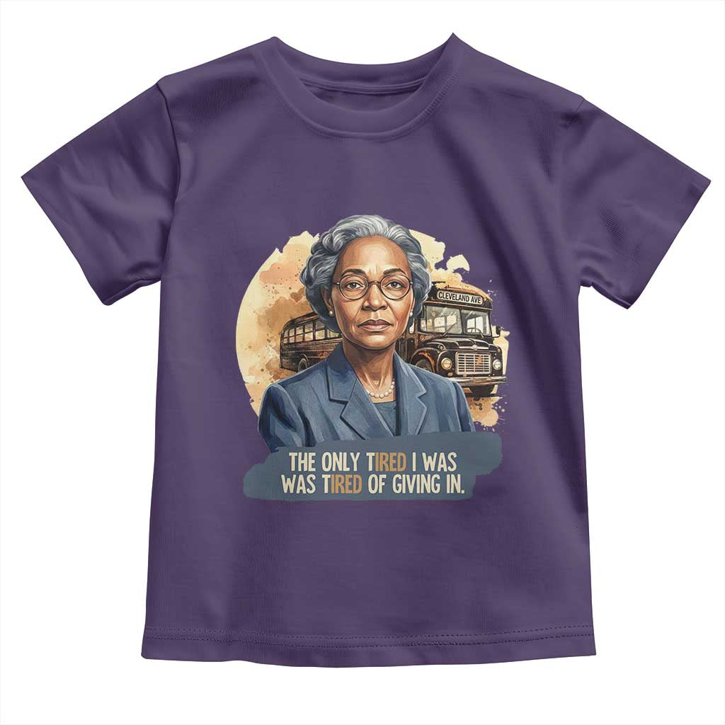 Rosa Parks Tired Of Giving In Toddler T Shirt Civil Rights Activist