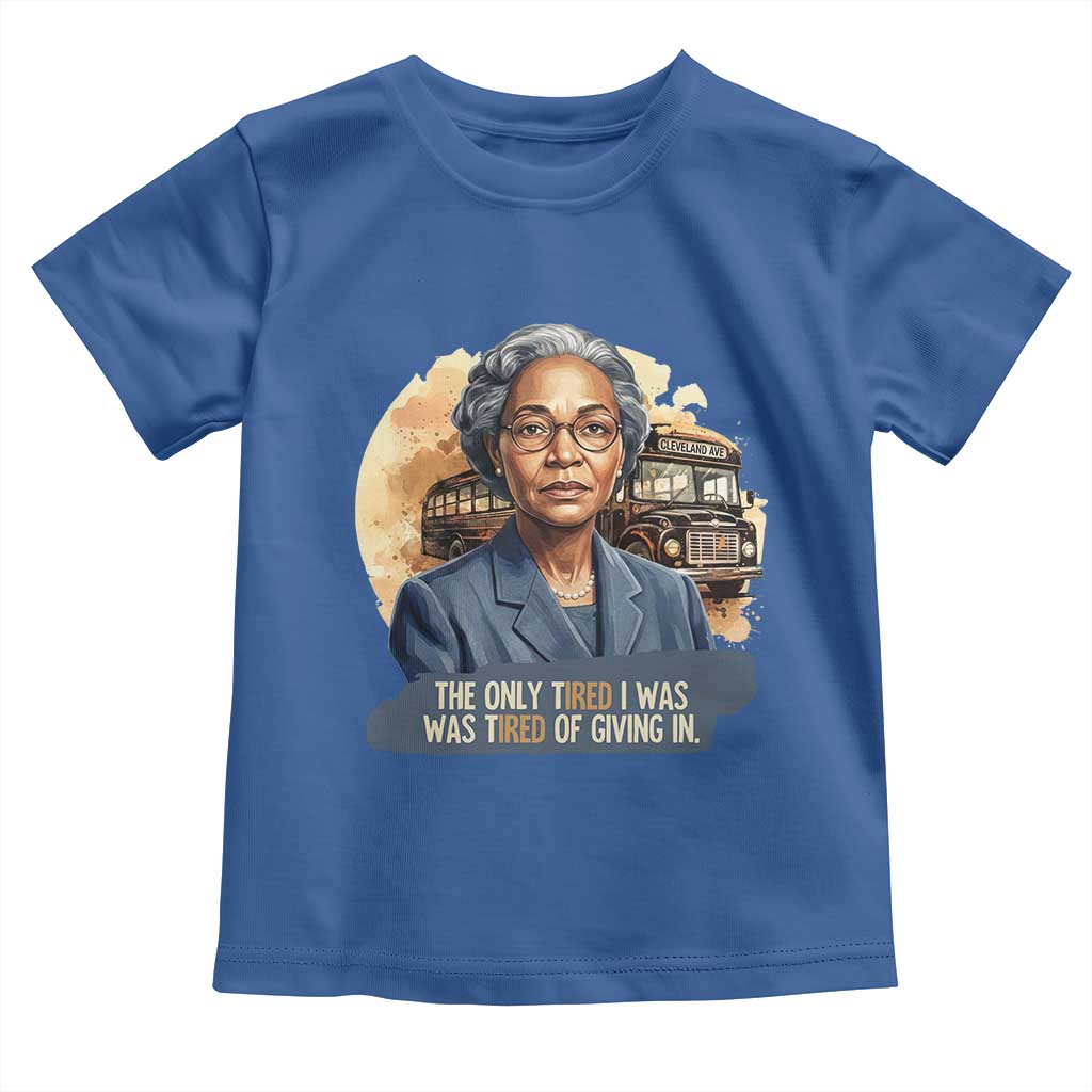 Rosa Parks Tired Of Giving In Toddler T Shirt Civil Rights Activist