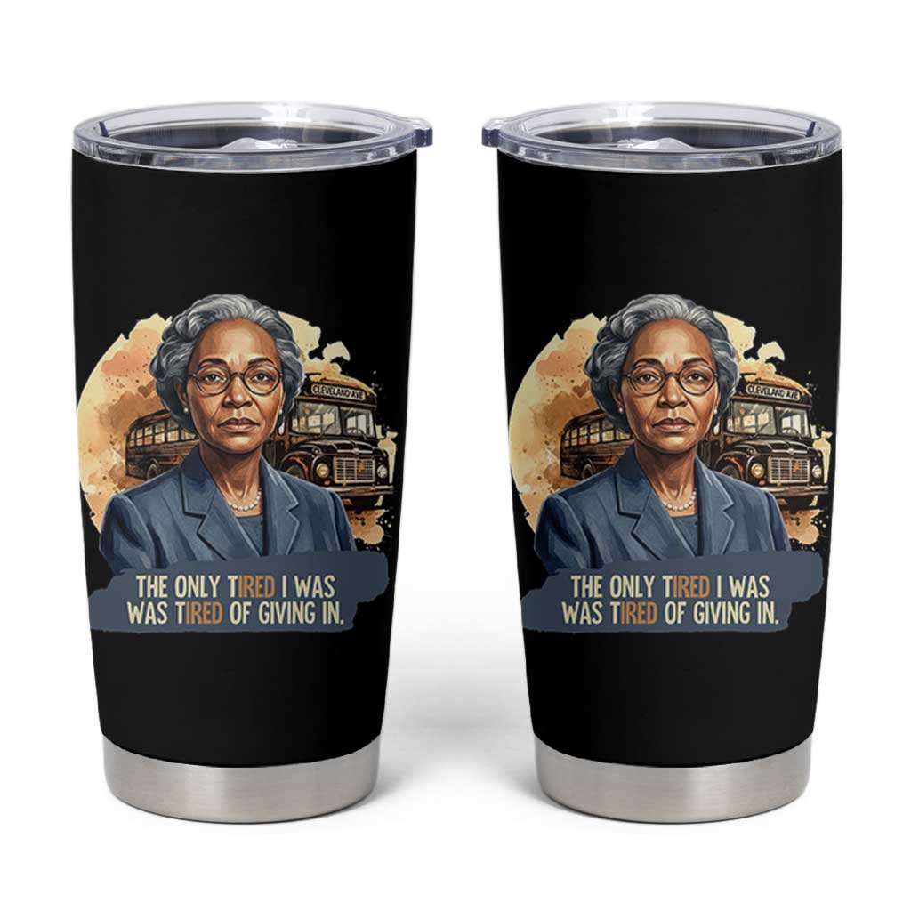 Rosa Parks Tired Of Giving In Tumbler Cup Civil Rights Activist